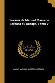 Poesias de Manuel Maria de Barbosa du Bocage, Tomo V