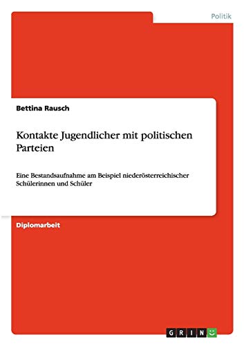 Kontakte Jugendlicher mit politischen Parteien: Eine Bestandsaufnahme am Beispiel niederösterreichischer Schülerinnen und Schüler