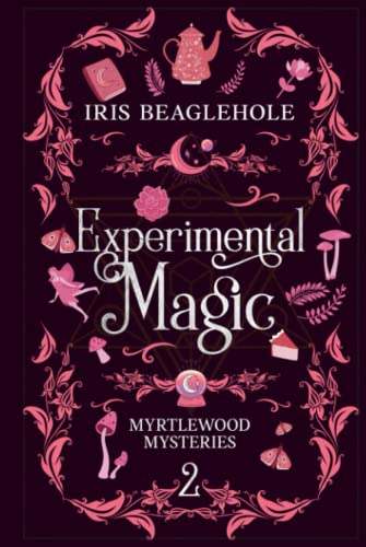 Experimental Magic: Myrtlewood Mysteries Book 2: Myrtlewood Mysteries book two (special hardback edition)