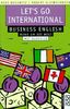 Let's Go International. Mit CD. Business English rund um die Welt.