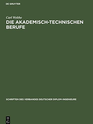 Die akademisch-technischen Berufe (Schriften des Verbandes Deutscher Diplom-Ingenieure, 11)