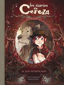 Los diarios de Cereza. El zoo petrificado (Serie Los diarios de Cereza)