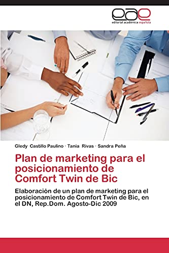 Plan de marketing para el posicionamiento de Comfort Twin de Bic: Elaboración de un plan de marketing para el posicionamiento de Comfort Twin de Bic, en el DN, Rep.Dom. Agosto-Dic 2009