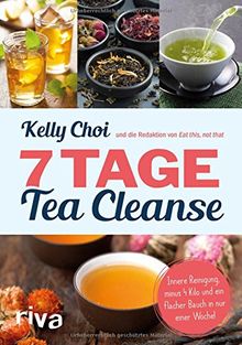 7 Tage Tea Cleanse: Innere Reinigung, minus 4 Kilo und ein flacher Bauch in nur einer Woche!