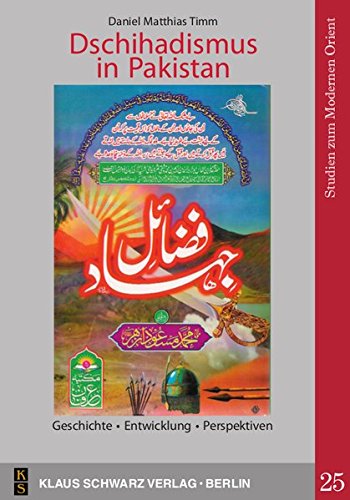Dschihadismus in Pakistan: Geschichte, Entwicklung, Perspektiven (Studien zum modernen Orient)