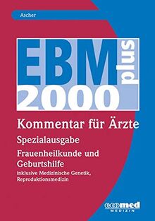 EBM 2008 - Spezialausgabe Frauenheilkunde und Geburtshilfe: inklusive Medizinische Genetik, Reproduktionsmedizin