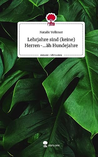Lehrjahre sind (keine) Herren-...äh Hundejahre. Life is a Story - story.one