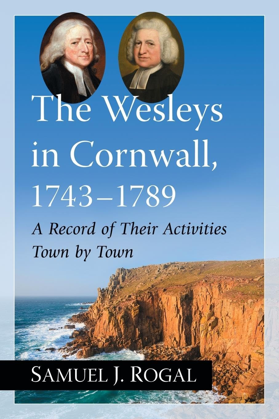 The Wesleys in Cornwall, 1743-1789: A Record of Their Activities Town by Town