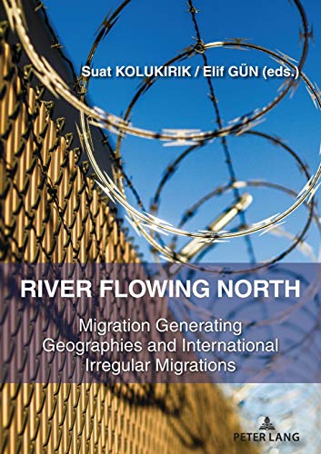 River Flowing North: Migration Generating Geographies and International Irregular Migrations