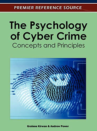 The Psychology of Cyber Crime: Concepts and Principles (Premier Reference Source)