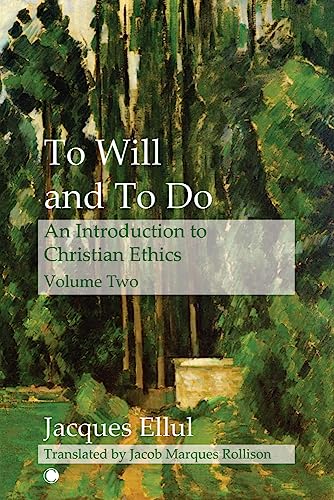 To Will and To Do Vol II: An Introduction to Christian Ethics, Volume II