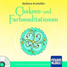 Chakren- und Farbmeditationen: 2 Audio-CDs zur Stärkung Ihrer Energiezentren