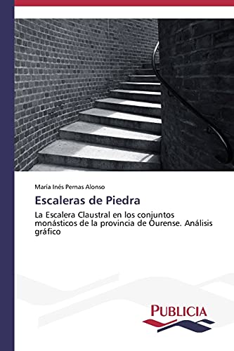 Escaleras de Piedra: La Escalera Claustral en los conjuntos monásticos de la provincia de Ourense. Análisis gráfico