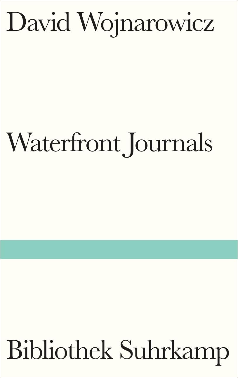 Waterfront Journals: Das radikale Kultbuch erstmals auf Deutsch (Bibliothek Suhrkamp)