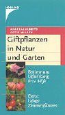 Giftpflanzen in Natur und Garten: Bestimmung, Giftwirkung, Erste Hilfe Extra: Giftige Zimmerpflanzen