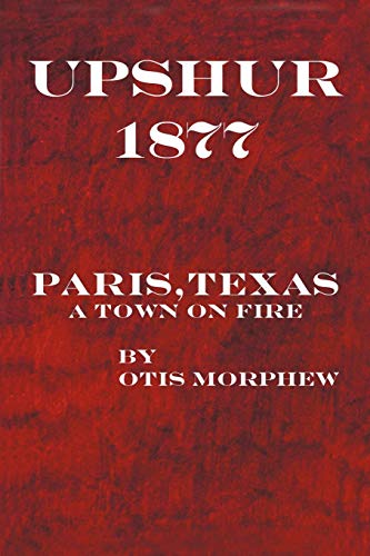 Upshur 1877: Paris, Texas, a Town on Fire