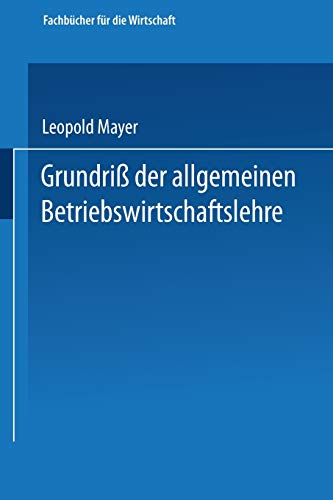 Grundriß der Allgemeinen Betriebswirtschaftslehre (Fachbücher für die Wirtschaft)