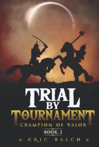 Trial by Tournament: Champion of Valor Book 2 (The Sarcasca Chronicles, Band 2)