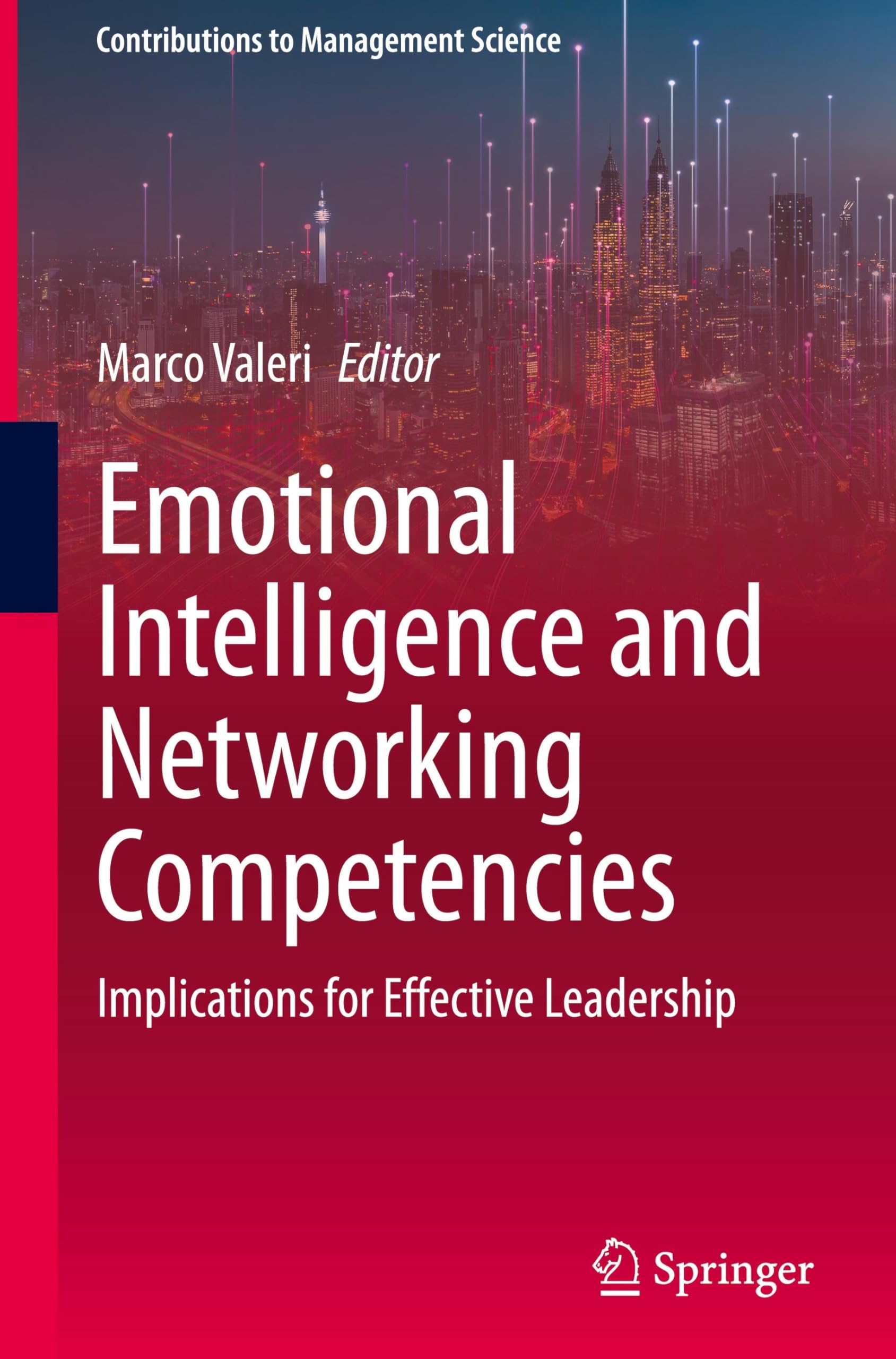 Emotional Intelligence and Networking Competencies: Implications for Effective Leadership (Contributions to Management Science)