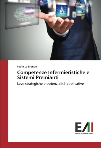 Competenze Infermieristiche e Sistemi Premianti: Leve strategiche e potenzialità applicative