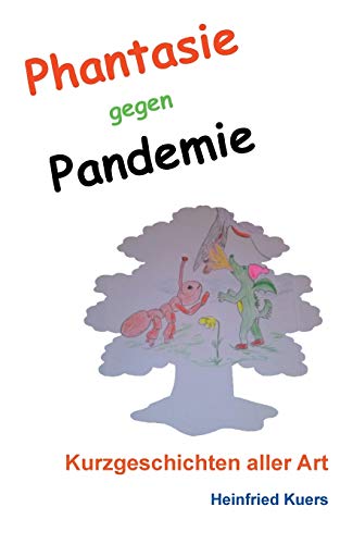 Phantasie gegen Pandemie: Kurzgeschichten aller Art