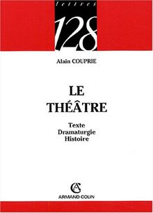 Le théâtre : texte, dramaturgie, histoire