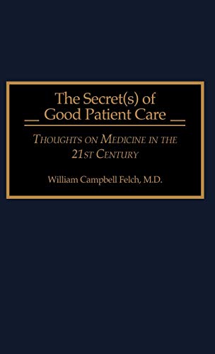 The Secret(s) of Good Patient Care: Thoughts on Medicine in the 21st Century