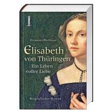 Elisabeth von Thüringen: Ein Leben voller Liebe