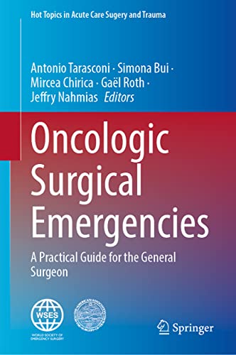 Oncologic Surgical Emergencies: A Practical Guide for the General Surgeon (Hot Topics in Acute Care Surgery and Trauma)