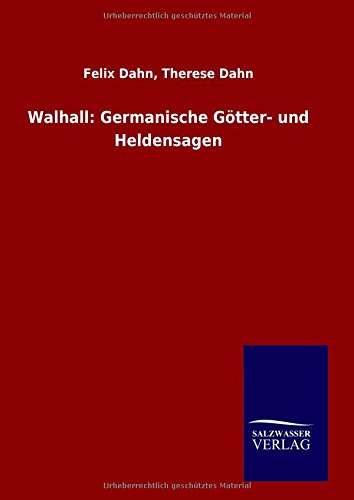 Walhall: Germanische Götter- und Heldensagen