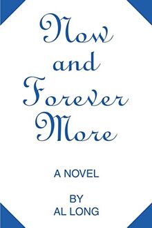 Now and Forever More: A Novel