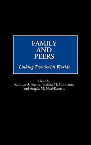 Family and Peers: Linking Two Social Worlds (Praeger Series in Applied Psychology)