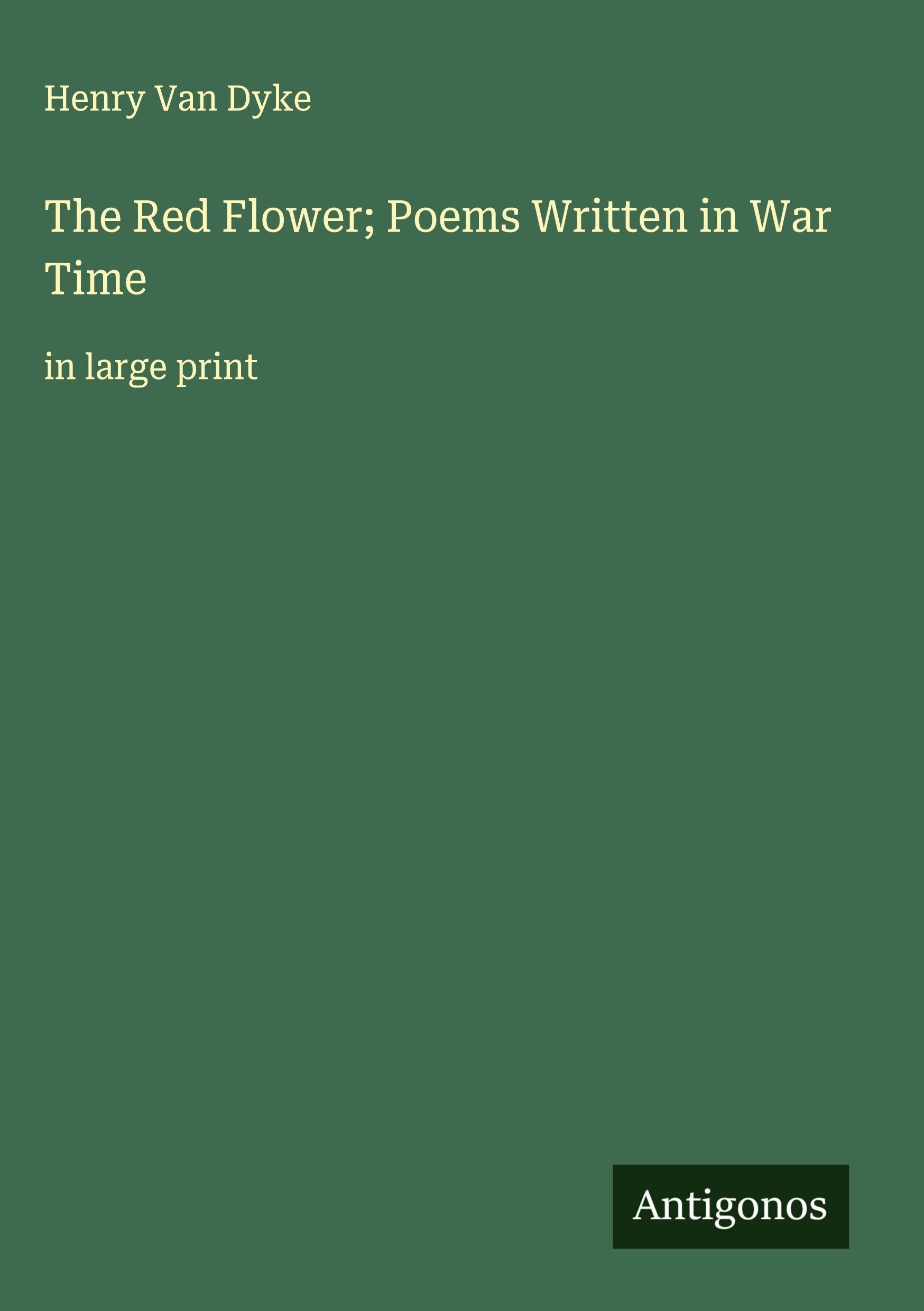 The Red Flower; Poems Written in War Time: in large print