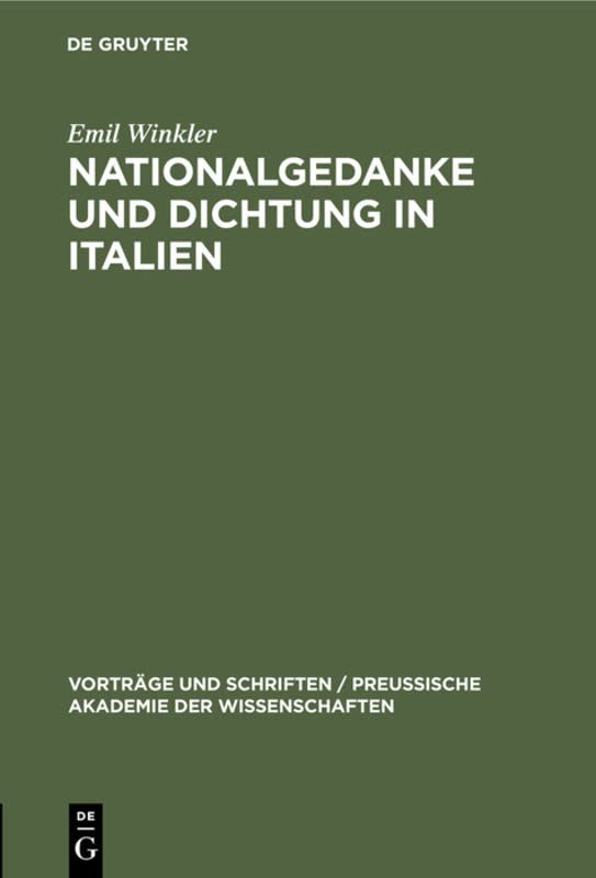 Nationalgedanke und Dichtung in Italien (Vorträge und Schriften / Preußische Akademie der Wissenschaften, 4, Band 4)