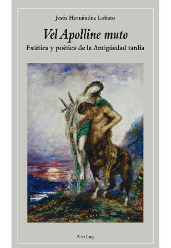 «Vel Apolline muto»: Estética y poética de la Antigüedad tardía