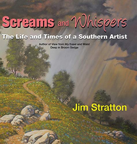 Screams and Whispers: The Life and Times of a Southern Artist