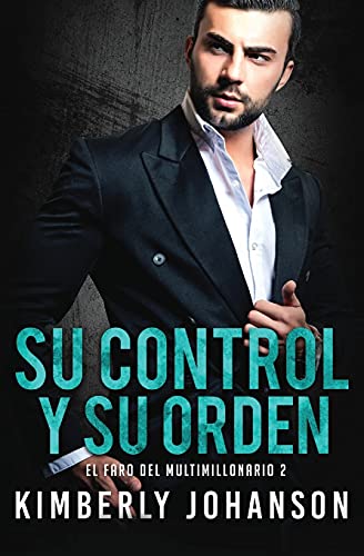 Su Control y Su Orden: Romance con un Multimillonario (El Faro del Multimillonario)