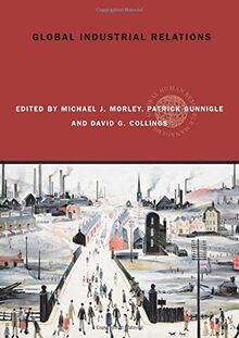 Global Industrial Relations (Routledge Global Human Resource Managment)