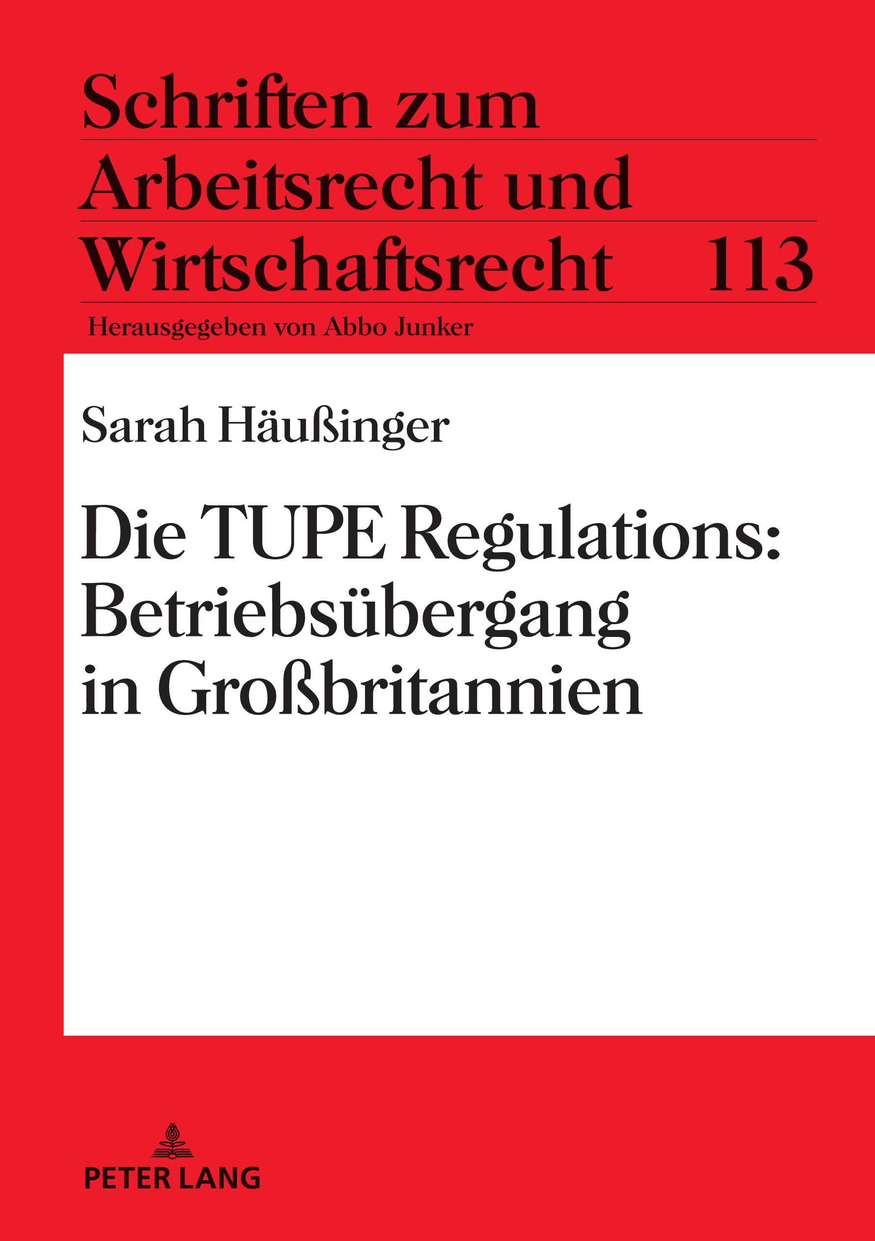 Die TUPE Regulations: Betriebsübergang in Großbritannien: Betriebsuebergang in Großbritannien (Schriften zum Arbeitsrecht und Wirtschaftsrecht, Band 113)