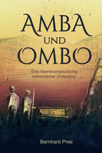 Amba und Ombo: Eine Abenteuergeschichte menschlicher Zivilisation