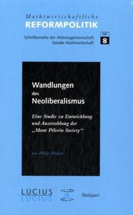 Wandlungen des Neoliberalismus: Eine Studie zu Entwicklung und Ausstrahlung der Mont Pèlerin Society