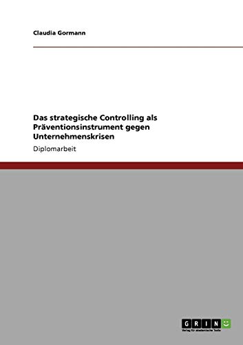 Das strategische Controlling als Präventionsinstrument gegen Unternehmenskrisen