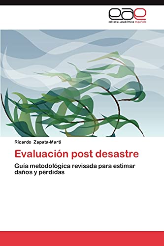 Evaluación post desastre: Guía metodológica revisada para estimar daños y pérdidas