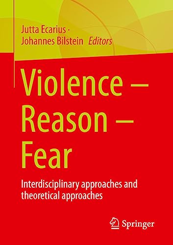 Violence – Reason – Fear: Interdisciplinary approaches and theoretical approaches
