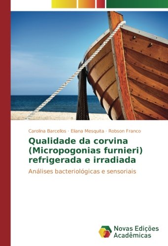 Qualidade da corvina (Micropogonias furnieri) refrigerada e irradiada: Análises bacteriológicas e sensoriais