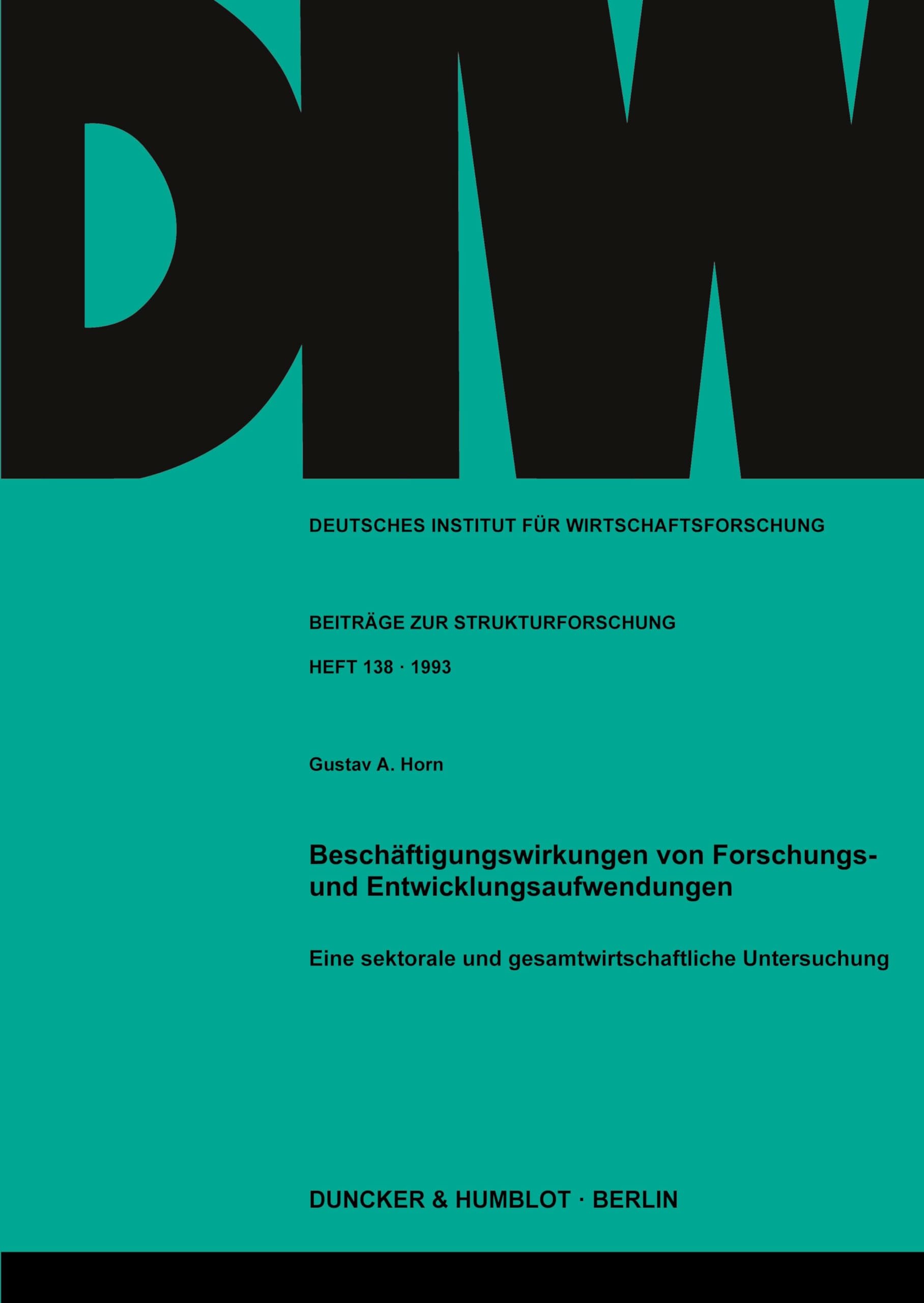 Beschäftigungswirkungen von Forschungs- und Entwicklungsaufwendungen. Eine sektorale und gesamtwirtschaftliche Untersuchung. Mit 9 Abb., 62 S. ... Beiträge zur Strukturforschung)