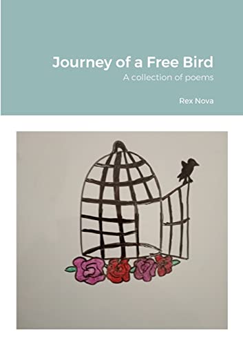 Journey of a Free Bird: A collection of poems