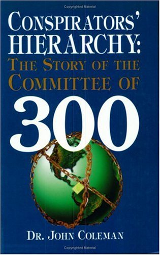 Conspirators Hierarchy: The Story of the Committee of 300