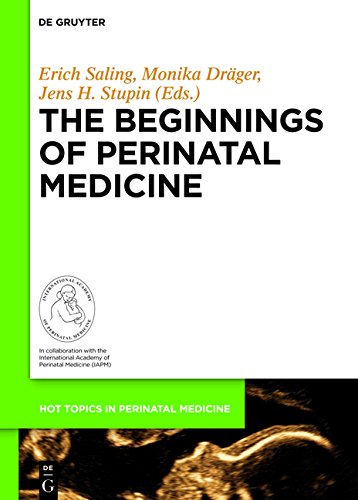 The Beginnings of Perinatal Medicine (Hot Topics in Perinatal Medicine, Band 4)