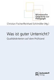 Was ist guter Unterricht?: Qualitätskriterien auf dem Prüfstand